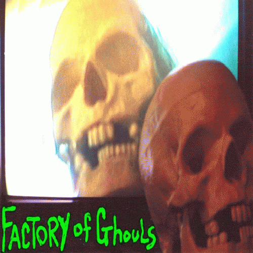 Factory Of Ghouls : F.O.G. (Factory of Ghouls)